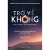 Trở Về Không - Trải Nghiệm Ho'oponopono - Thực Hiện Hóa Những Phép Màu Trong Cuộc Sống