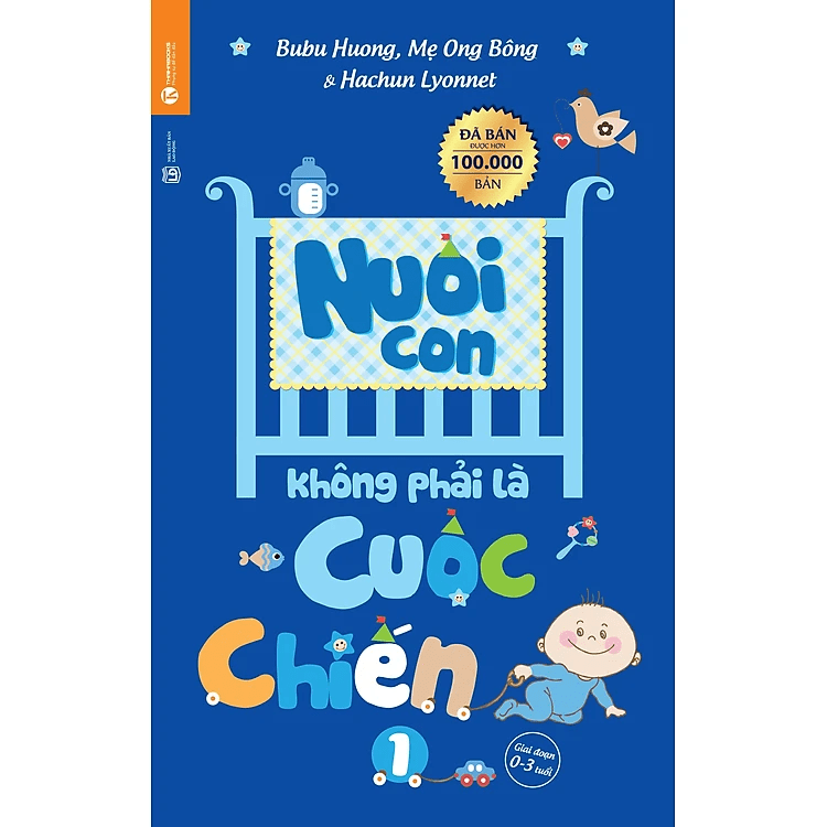 Nuôi Con Không Phải Là Cuộc Chiến (Tái Bản 2020)