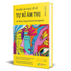 Bí Mật Và Thực Tế Về Tự Kỉ Ám Thị (Self Mastery Through Conscious Autosuggestion) - Cuốn Sách Về Tự Kỉ Ám Thị Được Freud Và Các Bậc Thầy Phân Tâm Trích Dẫn Và Nghiên Cứu - Liệu Pháp Tự Chữa Lành Được Napoleon Hill Và Tony Robbin Sử Dụng Đều Xuất Phát Từ Đ