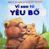 Những Lời Yêu Thương Của Con Trẻ Dành Tặng Các Bố - Vì Sao Tớ Yêu Bố (Tái Bản 2019)