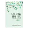 Gieo Trồng Hạnh Phúc (Tái Bản)