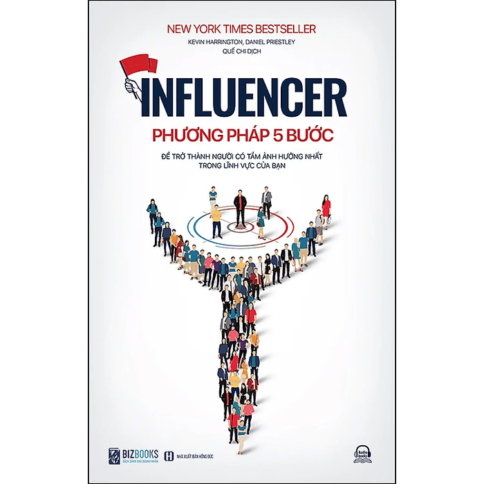Influencer - Phương Pháp 5 Bước Để Trở Thành Người Có Tầm Ảnh Hưởng Nhất Trong Lĩnh Vực Của Bạn