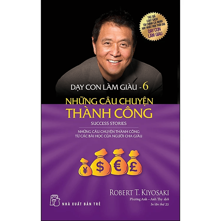 Dạy Con Làm Giàu 06 - Những Câu Chuyện Thành Công