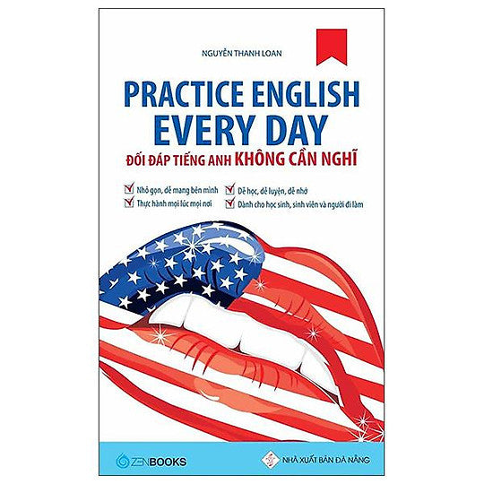 Practice English Every Day - Đối Đáp Tiếng Anh Không Cần Nghĩ