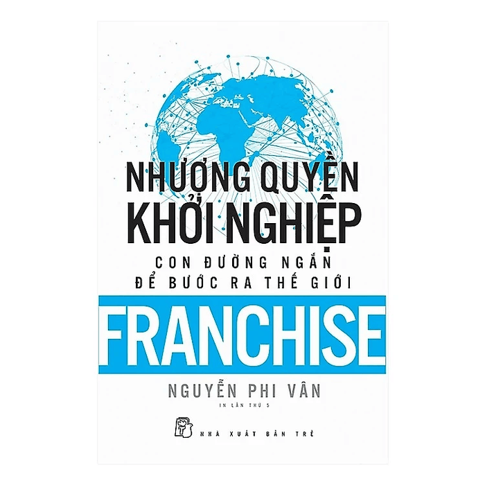 Nhượng Quyền Khởi Nghiệp - Con Đường Ngắn Để Bước Ra Thế Giới
