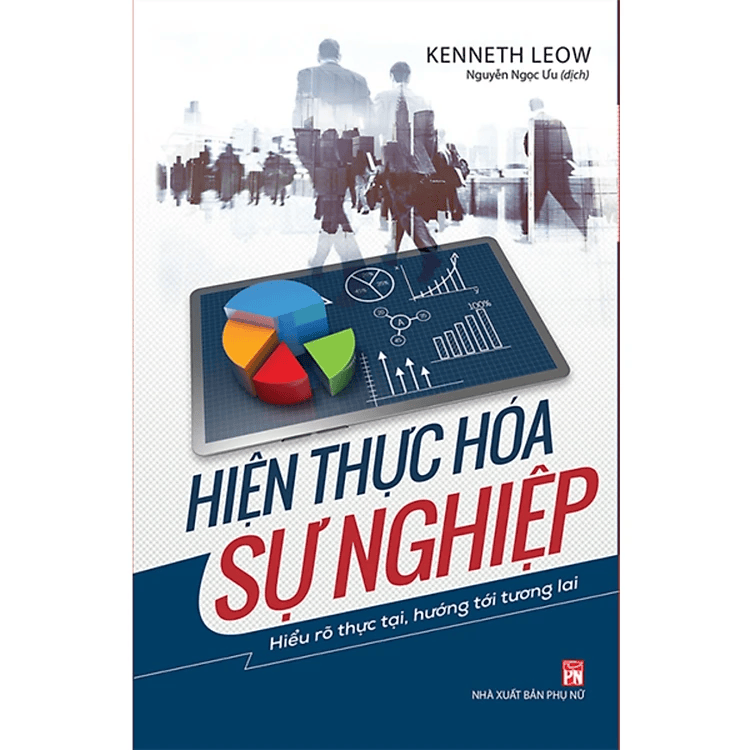 Hiện Thực Hóa Sự Nghiệp: Hiểu Rõ Thực Tại, Hướng Tới Tương Lai (Bìa Mềm) _ML