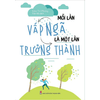 Mỗi Lần Vấp Ngã Là Một Lần Trưởng Thành