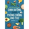 Dinh Dưỡng Trong Phòng Chống Ung Thư