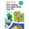 Dinh Dưỡng Cho Bệnh Nhân Ung Thư