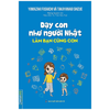 Dạy Con Như Người Nhật - Làm Bạn Cùng Con (Bìa Mềm)