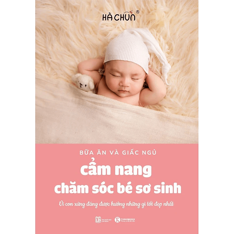 Cẩm Nang Chăm Sóc Bé Yêu (bữa ăn và giấc ngủ): Vì con xứng đáng được hưởng những gì tốt đẹp nhất