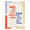 Combo 4 cuốn Giao tiếp được lòng người :Đắc Nhân Tâm + Nói nhiều không bằng nói đúng + Khéo ăn nói sẽ có được thiên hạ + Nói thế nào để được chào đón, làm thế nào để được ghi nhận