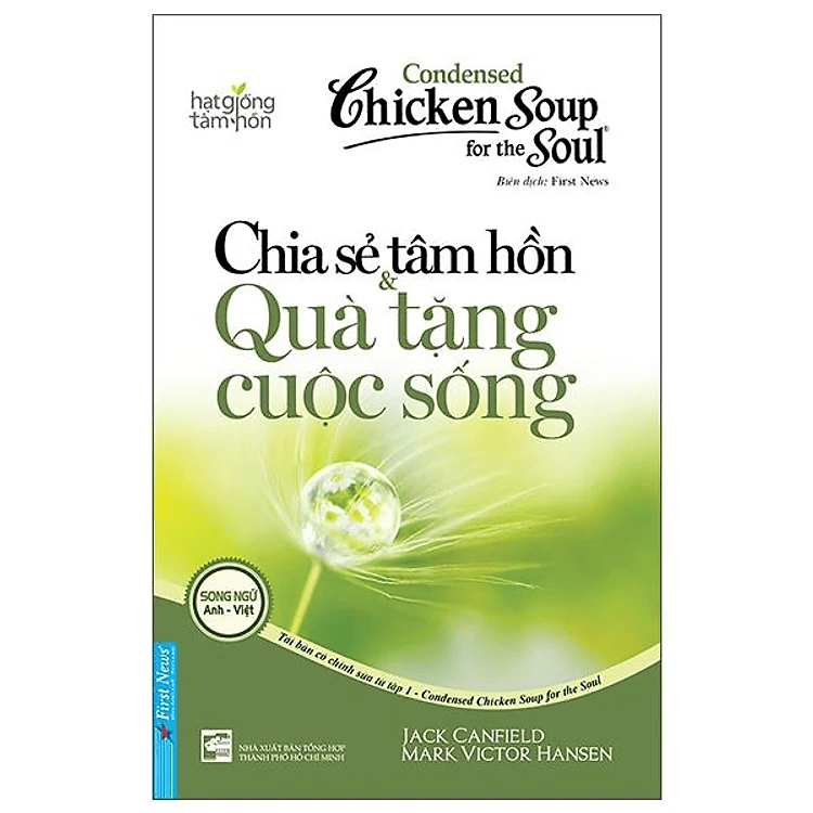 Condensed Chicken Soup For The Soul 1 - Chia Sẻ Tâm Hồn & Quà Tặng Cuộc Sống (Song Ngữ Anh Việt)