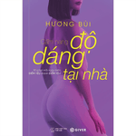Cẩm Nang Độ Dáng Tại Nhà - 30 Phút Mỗi Ngày Biến Điểm Yếu Thành Điểm Yêu