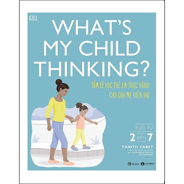 What's My Child Thinking? - Tâm Lý Học Trẻ Em Thực Hành Cho Cha Mẹ Hiện Đại - Tuổi Từ 2 đến 7 What's My Child Thinking? - Tâm Lý Học Trẻ Em Thực Hành Cho Cha Mẹ Hiện Đại - Tuổi Từ 2 đến 7