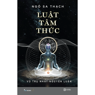 [ BÌA MỀM ] Luật Tâm Thức – Vũ Trụ Nhất Nguyên Luận