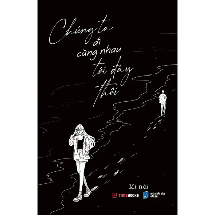 Chúng ta đi cùng nhau tới đây thôi