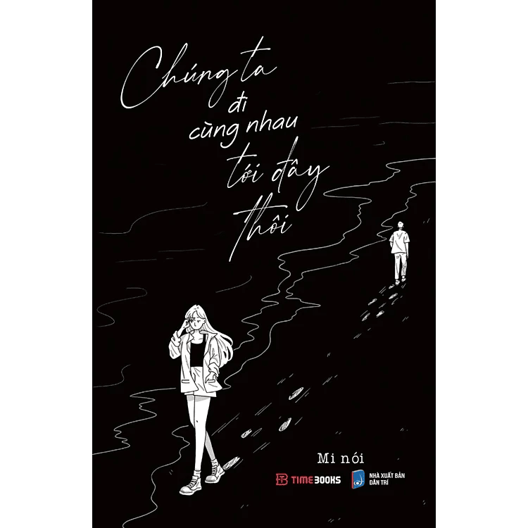 Chúng ta đi cùng nhau tới đây thôi