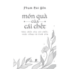 Món Quà Của Cái Chết - Bản Chất Của Cái Chết, Cuộc Sống Và Tình Yêu