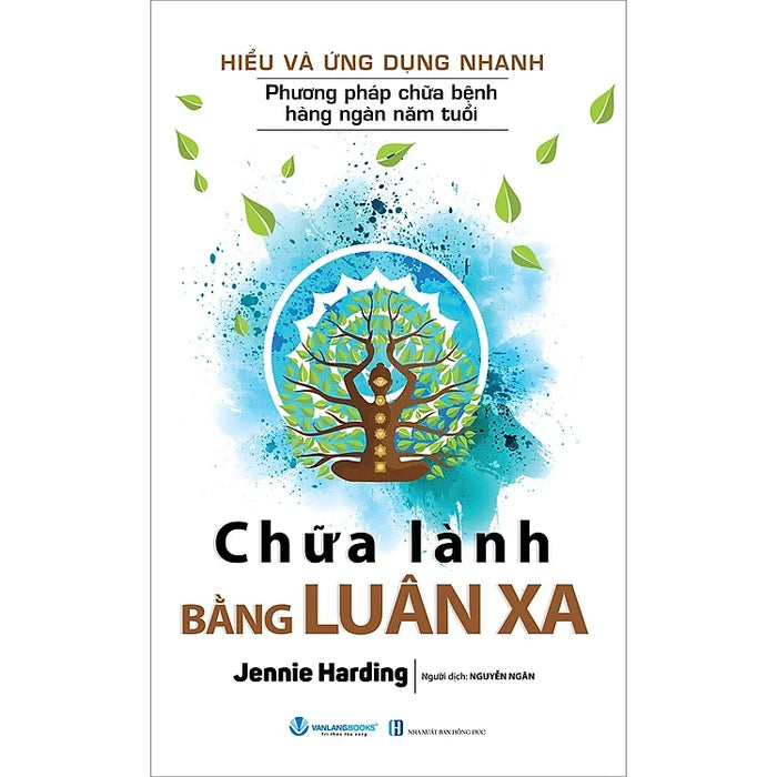 Hiểu Và Ứng Dụng Nhanh - Chữa Lành Bằng Luân Xa