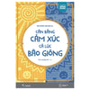 Bộ sách Cân bằng và làm chủ cảm xúc: Cân bằng cảm xúc, cả lúc bão giông + Giận + Hiểu về trái tim + Chủ nghĩa Khắc Kỷ