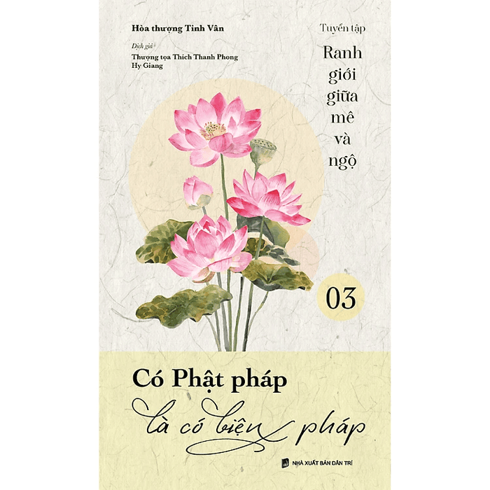 Có Phật Pháp Là Có Biện Pháp - tuyển tập Ranh giới giữa mê và ngộ tập 03