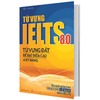 Từ Vựng IELTS 8.0 - Từ Vựng Đắt Để Đạt Điểm Cao 4 Kỹ Năng
