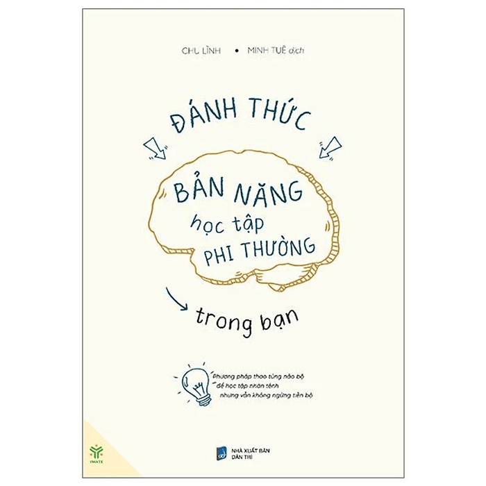 Đánh Thức Bản Năng Học Tập Phi Thường Trong Bạn - Phương Pháp Thao Túng Não Bộ Để Học Tập Nhàn Tênh Nhưng Vẫn Không Ngừng Tiến Bộ