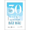 30 tuổi - mọi thứ mới chỉ bắt đầu