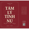 Tâm Lý Tính Nữ: Hiểu Phụ Nữ, Hiểu Cả Thế Giới