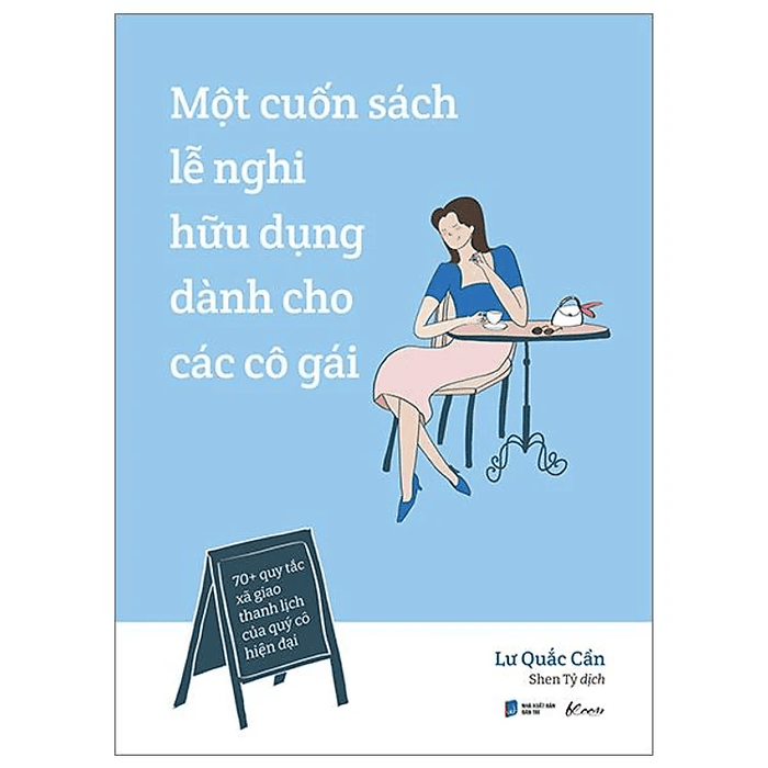 Một Cuốn Sách Lễ Nghi Hữu Dụng Dành Cho Các Cô Gái - 70+ Quy Tắc Xã Giao Thanh Lịch Của Quý Cô Hiện Đại