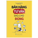 Bán hàng tư vấn sao cho đúng