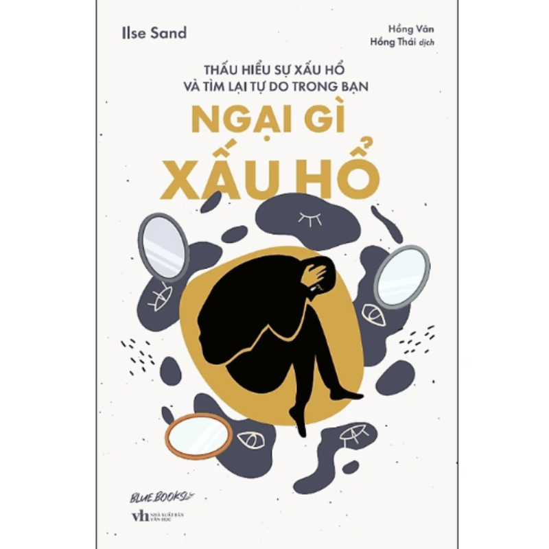 Ngại Gì Xấu Hổ: Thấu Hiểu Sự Xấu Hổ Và Tìm Lại Tự Do Trong Bạn
