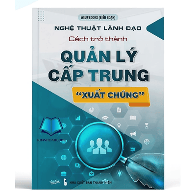 Sách - Nghệ thuật lãnh đạo cách trở thành quản lý cấp trung "xuất chúng"
