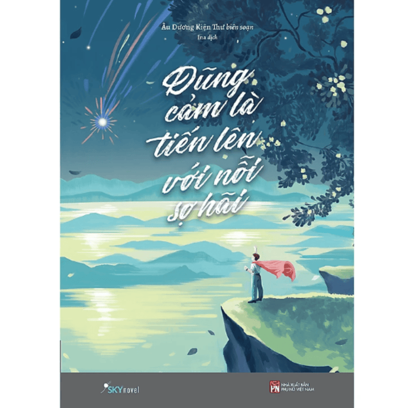Dũng Cảm Là Tiến Lên Với Nỗi Sợ Hãi