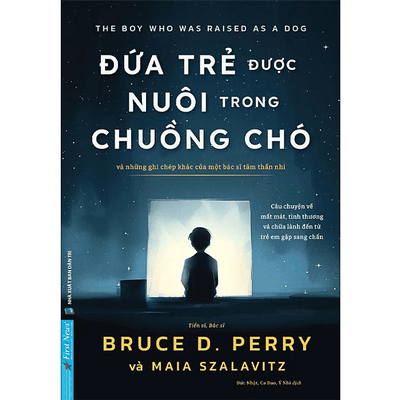 Đứa Trẻ Được Nuôi Trong Chuồng Chó - Và Những Ghi Chép Khác Của Một Bác Sĩ Tâm Thần Nhi