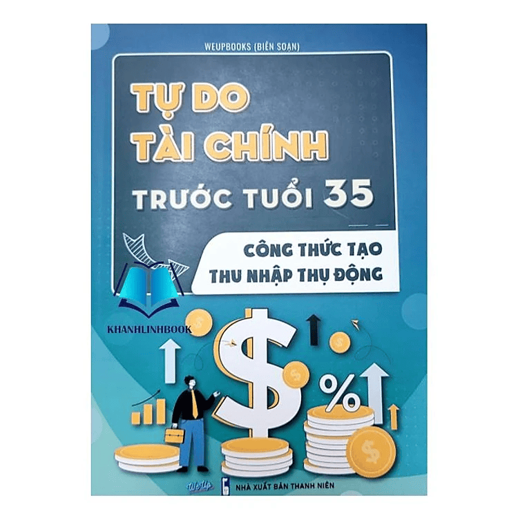 Tự Do Tài Chính Trước Tuổi 35 - Công thức giúp bạn tạo thu nhập thụ động hiệu quả