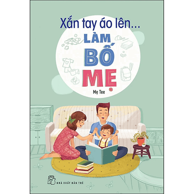 "Xắn Tay Áo Lên... Làm Bố Mẹ "
