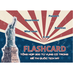 Flashcard từ vựng ôn thi Quốc tịch Mỹ (Tặng 100 câu ôn Civics + mẫu đơn N-400 + file nghe)