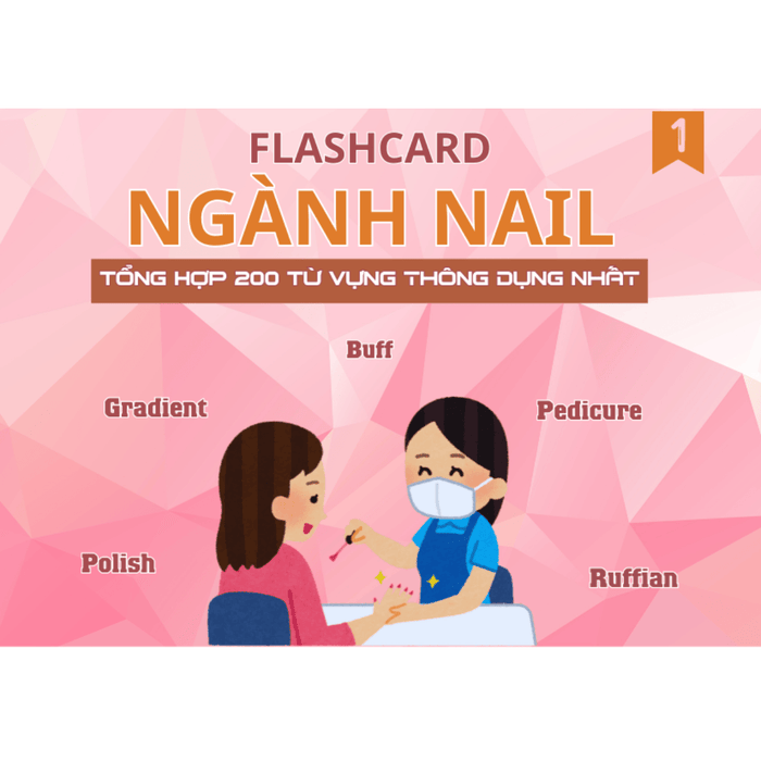 Flashcard 200 từ vựng giao tiếp ngành Nail
