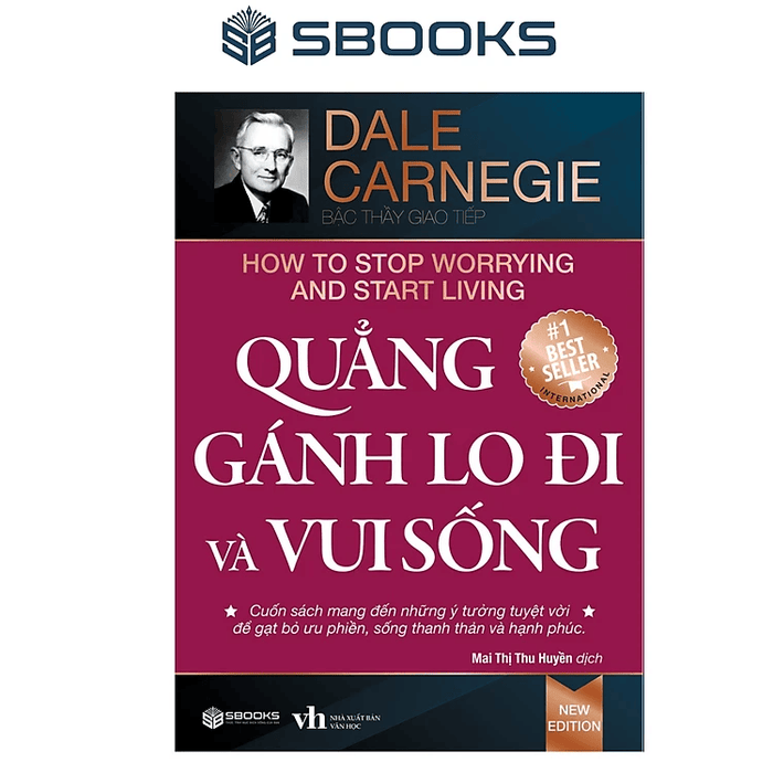 Quẳng Gánh Lo Đi Và Vui Sống (Nguyễn Hiến Lê - Bộ Sách Sống Sao Cho Đúng)