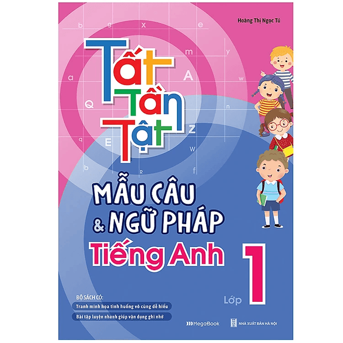 Tất tần tật mẫu câu và ngữ pháp tiếng Anh lớp 1