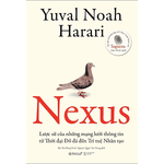 [ BÌA MỀM ] NEXUS - Lược Sử Của Những Mạng Lưới Thông Tin Từ Thời Đại Đồ Đá Đến Trí Tuệ Nhân Tạo