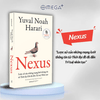 [ BÌA MỀM ] NEXUS - Lược Sử Của Những Mạng Lưới Thông Tin Từ Thời Đại Đồ Đá Đến Trí Tuệ Nhân Tạo