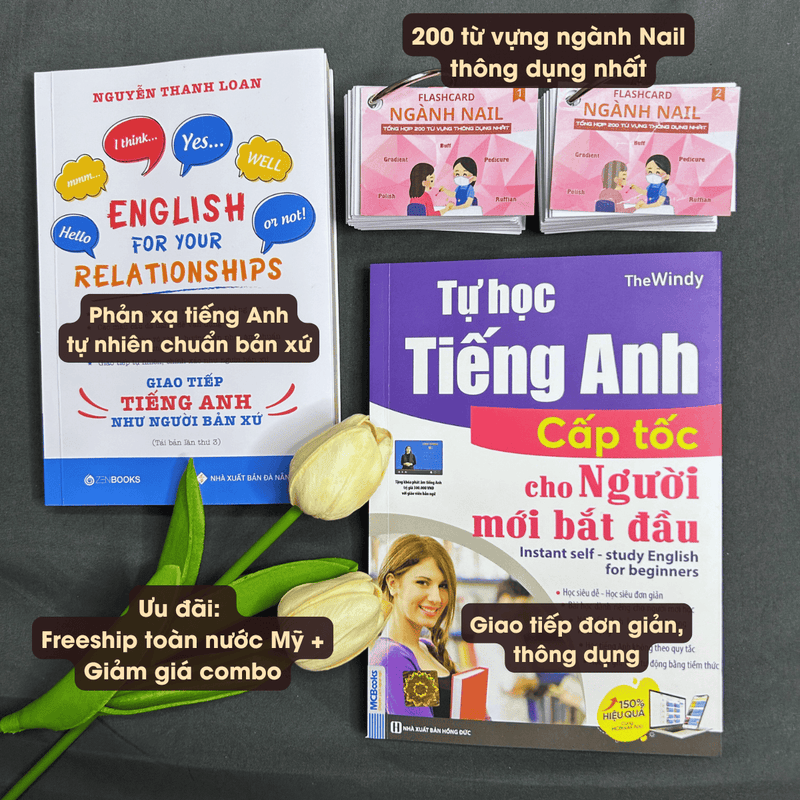 Combo tự tin giao tiếp tiếng Anh ngành Nail (Flashcard ngành nail + Tự học tiếng Anh cấp tốc cho người mới bắt đầu + English For Your Relationships - Giao Tiếp Tiếng Anh Như Người Bản Xứ)