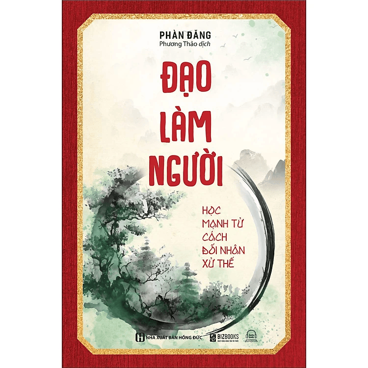Đạo Làm Người: Học Mạnh Tử Cách Đối Nhân Xử Thế - Phát Triển Bản Thân Mỗi Ngày