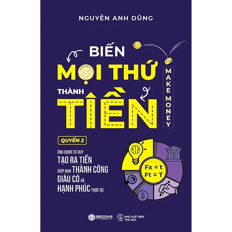 Biến Mọi Thứ Thành Tiền - Quyển 2 - Nguyễn Anh Dũng