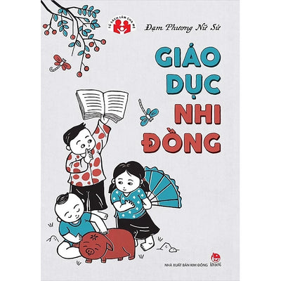Giáo Dục Nhi Đồng - Tủ Sách Làm Cha Mẹ