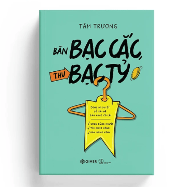 Bán Bạc Cắc, Thu Bạc Tỷ - Dùng Bí Quyết Dễ Xài Để Bán Hàng Có Lãi