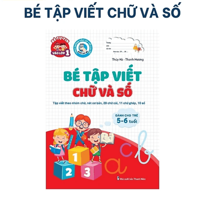 Bé Tập Viết Chữ Và Số (Dành Cho Trẻ 5-6 Tuổi)